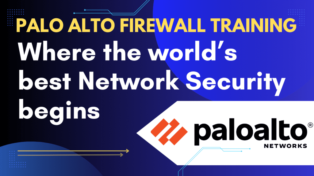 Palo ALTO FIREWALL TRAINING Where the world's best network security begins